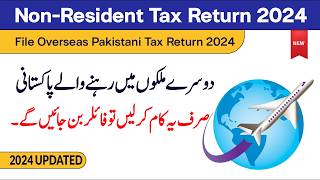 File Tax Return 2024 for NonResident Pakistani NRP  Tax Return for Overseas Pakistanis [upl. by Areikahs615]