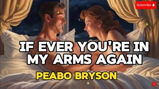 If Ever Youre In My Arms Again  Peabo Bryson Lyrics Video [upl. by Agn557]