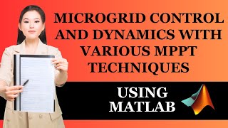 Microgrid Control and Dynamics with Various MPPT Techniques using MATLAB [upl. by Einberger]