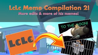 LcLc MEME Compilation 2  but I did even MORE stuff to them…  Roblox Pet Simulator X [upl. by Esiom906]