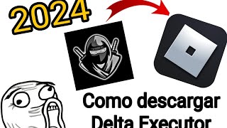 COMO DESCARGAR DELTA EXECUTOR 2024  TUTORIALES 3 [upl. by Dettmer]