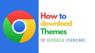 How to Download Themes for Google Chrome – Customize Your Browser [upl. by Jere]