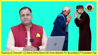 quotDuplicity of Characterquot LG Manoj Sinha Slams CM Omar Abdullah For Boycotting UT Foundation Day [upl. by Nileve30]