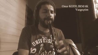 Onur KIZILIRMAK  Vazgeçtim SezenAksu klarnet cover vazgeçtim enstrumental [upl. by Zollie650]