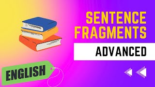 Sentence Fragments  How to identify and fix them  Common Grammar Mistakes Advanced Level [upl. by Truelove]