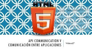 Curso HTML 5 API Communication V Comunicación entre aplicaciones Vídeo 67 [upl. by Eimirej]