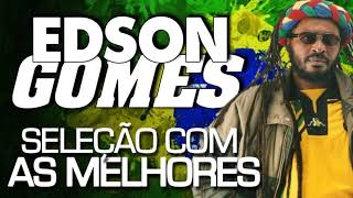 EDSON GOMES  AS MELHORES [upl. by Rimas]