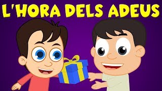 LHORA DELS ADEUS  Cançons Infantils Catala  Música Infantil [upl. by Alboran934]