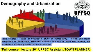 Demography and Urbanization  L26  uppsc assistant town planner  atp townplanner population [upl. by Emixam]