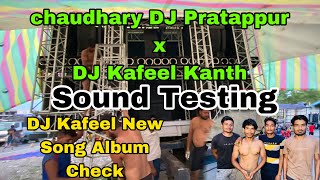 chaudhary DJ Pratappur x DJ Kafeel Kanth New Song Album Sounds Testing  Kawad Yatra 2024 Haridwaar [upl. by Htrowslle309]