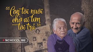 NCHCCCL 182 CON TÔI NUÔI CHỜ AI TÌM TÔI TRẢ [upl. by Lleuqram]