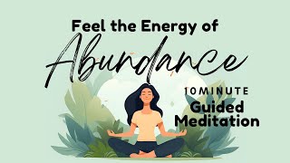 Feel the Energy of Abundance 10 Minute Guided Meditation  Daily Meditation [upl. by Annaitat48]