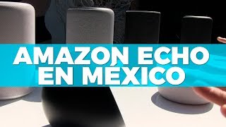 ¡Amazon Echo llega a México [upl. by Halimaj]