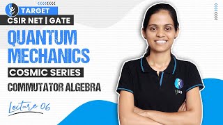 Commutator Algebra  Quantum Mechanics CSIR NET  GATE  Cosmic Series  Lec6  IFAS [upl. by Airdnazxela]