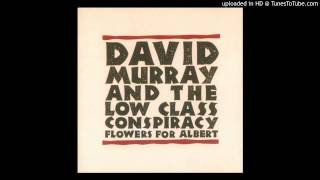 David Murray amp the Low Class Conspiracy  Flowers For Albert [upl. by Yromas]