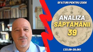 Saptamana 39  Sfaturi pentru zodii  Psihonumerologie [upl. by Ztirf]