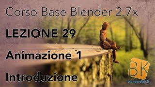 Blender 27x  Corso Base  Lezione 29  Animazione 1  Introduzione ITA [upl. by Demeter]