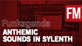 Funkagenda  How to create anthemic synth sounds in Sylenth1 [upl. by Sexela]