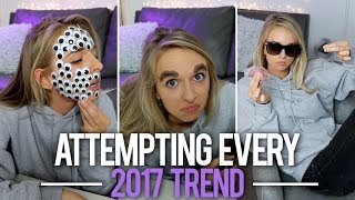 ATTEMPTING EVERY 2017 TREND [upl. by Belicia731]