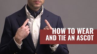 5 Ways To Wear An Ascot  How To Tie An Ascot Cravat  Ascot Tie [upl. by Ellednek]