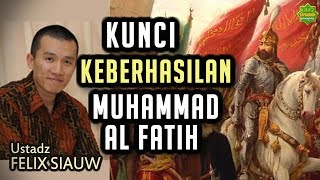 KISAH LUAR BIASA MUHAMMAD ALFATIH 1453  Ustadz Felix Siauw Full Video [upl. by Shela457]