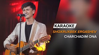 Shoxruxbek Ergashev  Charchadim ona  KARAOKE [upl. by Adleremse]