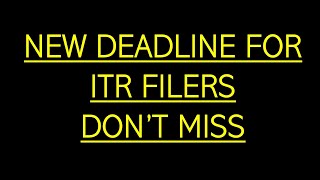 NEW DEADLINE FOR ITR FILERS INDIVIDUAL AND huf [upl. by Fifi272]