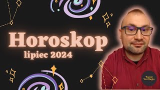 Horoskop Zodiakalny  Miesięczny  lipiec 2024 [upl. by Pacheco]