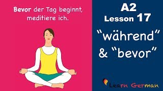 Learn German  Nebensätze mit quotwährendquot und quotbevorquot  German for beginners  A2  Lesson 17 [upl. by Flatto525]