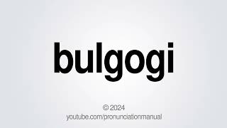 How to Pronounce Bulgogi [upl. by Mathilde]