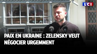 Paix en Ukraine  Zelensky veut négocier urgemment [upl. by Baruch]