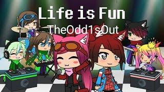 Life is Fun  The Odd 1s Out  GLMV [upl. by Eca]