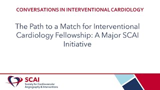 The Path to a Match for Interventional Cardiology Fellowship A Major SCAI Initiative [upl. by Delaine406]