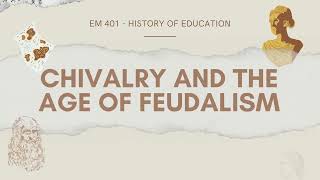 CHIVALRIC AND FEUDALISTIC EDUCATION [upl. by Edecrem]