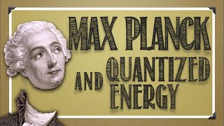 Modern Atomic Theory Max Planck amp Quantized Energy [upl. by Dnanidref]