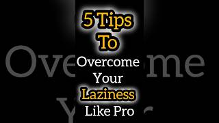 How to Stop Being Lazy Tips to Overcome Laziness [upl. by Nnylyahs]