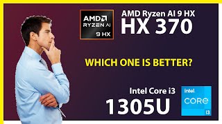 AMD Ryzen AI 9 HX 370 vs INTEL Core i3 1305U Technical Comparison [upl. by Damiani]