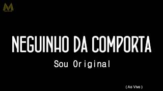 MC NEGUINHO DA COMPORTA  SOU ORIGINAL [upl. by Yuma429]