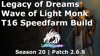 Diablo 3 Season 20 Monk Legacy of Dreams Wave of Light T16 Speedfarm Build Guide  Patch 268 [upl. by Lemahs]