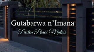 Gutabarwa nImana  Pastor Peace Mutesi [upl. by Nigam]