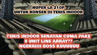 HUPER LA210P  KONSER DI TENIS INDOOR SENAYAN CUMA PAKE 8 LINE ARRAY KHUSUS SPEAKER KUAT AJA BOSS [upl. by Notsnorb]