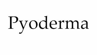 How to Pronounce Pyoderma [upl. by Kathie]