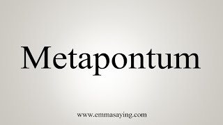 How To Say Metapontum [upl. by Ericha]