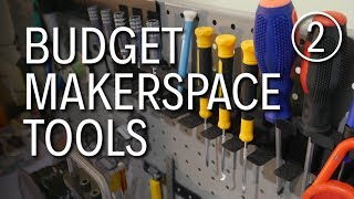 Best Tools for a Budget Makerspace Episode 2 [upl. by Pritchett]