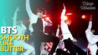 Smooth Like Butter  BTS Disco Version [upl. by Eednil398]