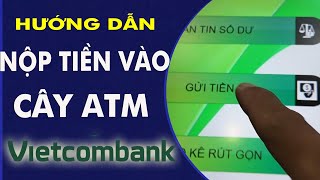 Hướng dẫn nộp tiền vào thẻ ATM Vietcombank mới nhất [upl. by Yhtac294]