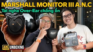 MARSHALL MONITOR III ANC TAI NGHE OVEREAR CHỐNG ỒN CAO CẤP NHẤT CỦA MARSHALL CÓ TÚI ĐỰNG XỊN SÒ [upl. by Omland]