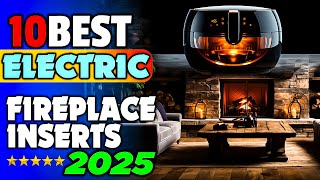 Top 10 Electric Fireplace Inserts 2025  Warm Up Your Living Room Now [upl. by Staten]