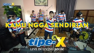 KAMU NGGA SENDIRIAN  TIPEX LIVE IN LIVING ROOM [upl. by Eikin84]