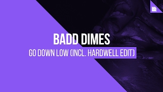 Badd Dimes  Go Down Low Hardwell Edit [upl. by Lorri760]